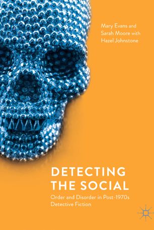 Detecting The Social Order And Disorder In Post1970s Detective Fiction 1st Mary Evans