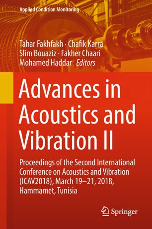 Advances In Acoustics And Vibration Ii Proceedings Of The Second International Conference On Acoustics And Vibration Icav2018 March 1921 2018 Hammamet Tunisia 1st Ed Tahar Fakhfakh
