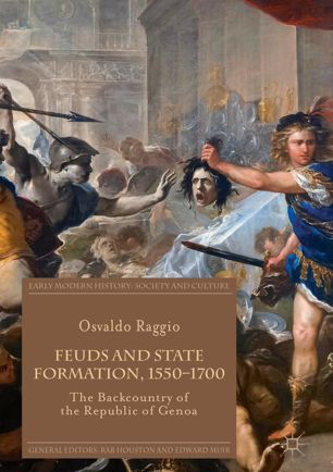 Feuds And State Formation 15501700 The Backcountry Of The Republic Of Genoa 1st Ed Osvaldo Raggio