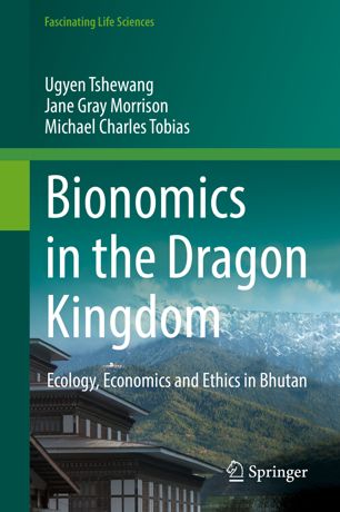 Bionomics In The Dragon Kingdom Ecology Economics And Ethics In Bhutan 1st Ed Ugyen Tshewang