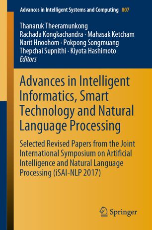 Advances In Intelligent Informatics Smart Technology And Natural Language Processing Selected Revised Papers From The Joint International Symposium On Artificial Intelligence And Natural Language Processing Isainlp 2017 1st Ed Thanaruk Theeramunkong