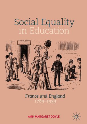 Social Equality In Education France And England 17891939 1st Ed Ann Margaret Doyle