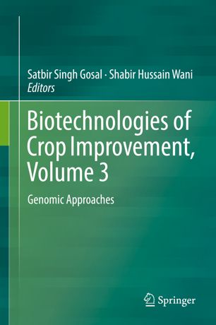 Biotechnologies Of Crop Improvement Volume 3 Genomic Approaches 1st Ed Satbir Singh Gosal