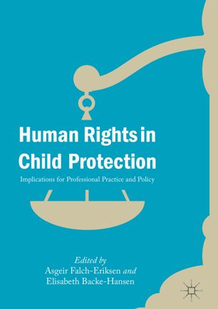 Human Rights In Child Protection Implications For Professional Practice And Policy 1st Ed Asgeir Falcheriksen