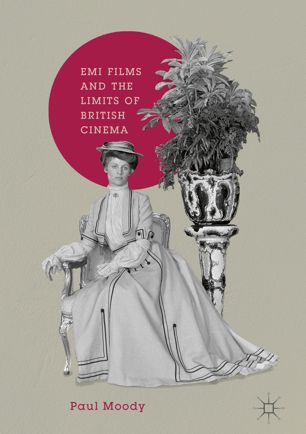 Emi Films And The Limits Of British Cinema 1st Ed Paul Moody