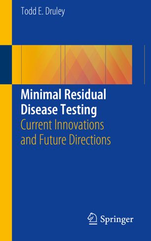 Minimal Residual Disease Testing Current Innovations And Future Directions 1st Ed Todd E Druley