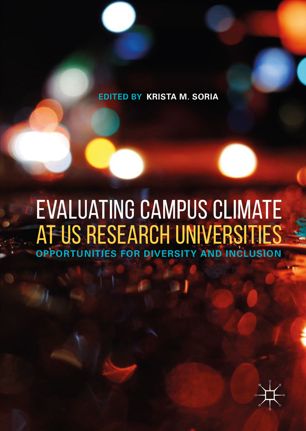 Evaluating Campus Climate At Us Research Universities Opportunities For Diversity And Inclusion 1st Ed Krista M Soria