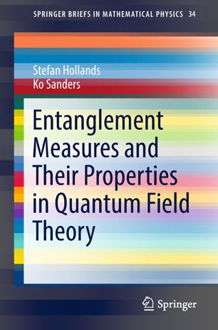 Entanglement Measures And Their Properties In Quantum Field Theory 1st Ed Stefan Hollands