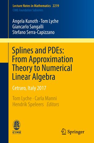 Splines And Pdes From Approximation Theory To Numerical Linear Algebra Cetraro Italy 2017 1st Ed Angela Kunoth