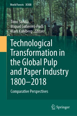 Technological Transformation In The Global Pulp And Paper Industry 18002018 Comparative Perspectives 1st Ed Timo Srkk