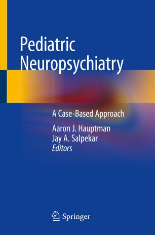 Pediatric Neuropsychiatry A Casebased Approach 1st Ed Aaron J Hauptman