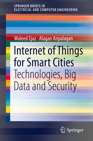 Internet Of Things For Smart Cities Technologies Big Data And Security 1st Ed Waleed Ejaz