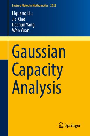 Gaussian Capacity Analysis 1st Ed Liguang Liu Jie Xiao Dachun Yang