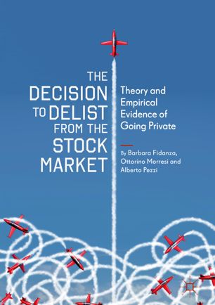 The Decision To Delist From The Stock Market Theory And Empirical Evidence Of Going Private 1st Ed Barbara Fidanza