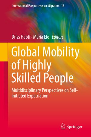 Global Mobility Of Highly Skilled People Multidisciplinary Perspectives On Selfinitiated Expatriation 1st Ed Driss Habti