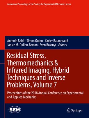 Residual Stress Thermomechanics Infrared Imaging Hybrid Techniques And Inverse Problems Volume 7 Proceedings Of The 2018 Annual Conference On Experimental And Applied Mechanics 1st Ed Antonio Baldi
