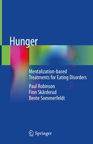 Hunger Mentalizationbased Treatments For Eating Disorders 1st Ed Paul Robinson