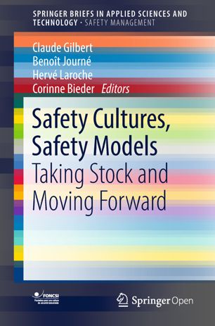 Safety Cultures Safety Models Taking Stock And Moving Forward 1st Ed Claude Gilbert