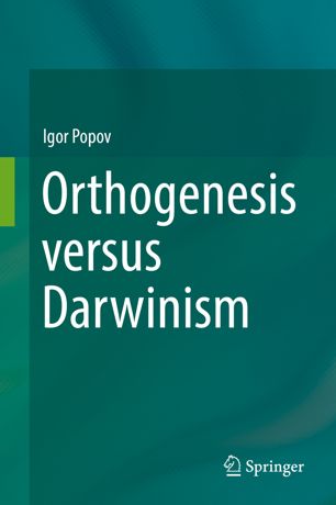 Orthogenesis Versus Darwinism 1st Ed Igor Popov