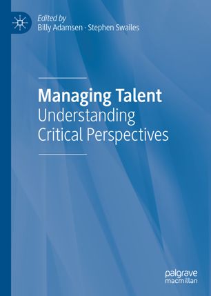 Managing Talent Understanding Critical Perspectives 1st Ed Billy Adamsen