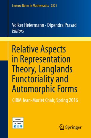 Relative Aspects In Representation Theory Langlands Functoriality And Automorphic Forms Cirm Jeanmorlet Chair Spring 2016 1st Ed Volker Heiermann