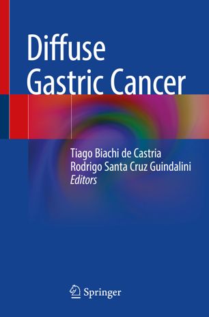 Diffuse Gastric Cancer 1st Ed Tiago Biachi De Castria Rodrigo Santa Cruz Guindalini