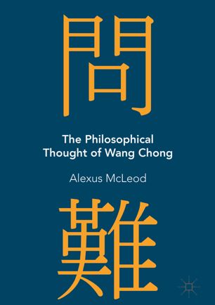 The Philosophical Thought Of Wang Chong 1st Ed Alexus Mcleod