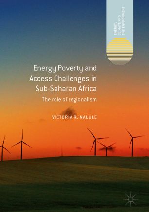 Energy Poverty And Access Challenges In Subsaharan Africa The Role Of Regionalism 1st Ed Victoria R Nalule