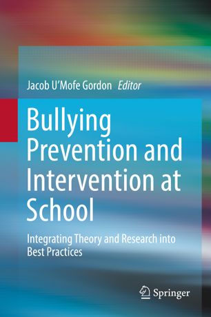 Bullying Prevention And Intervention At School Integrating Theory And Research Into Best Practices 1st Ed Jacob Umofe Gordon