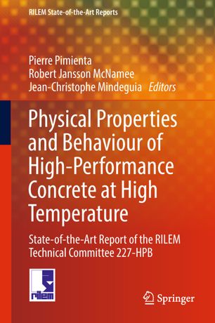 Physical Properties And Behaviour Of Highperformance Concrete At High Temperature Stateoftheart Report Of The Rilem Technical Committee 227hpb 1st Ed Pierre Pimienta
