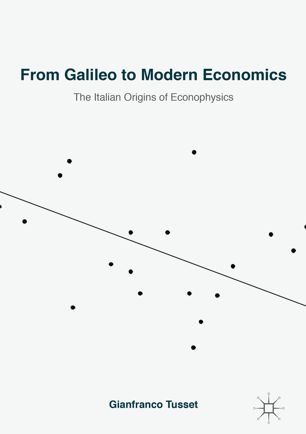 From Galileo To Modern Economics The Italian Origins Of Econophysics 1st Ed Gianfranco Tusset