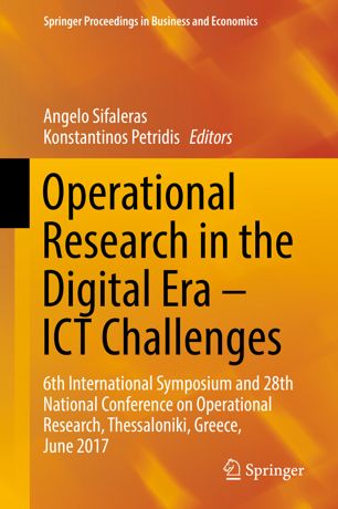 Operational Research In The Digital Era Ict Challenges 6th International Symposium And 28th National Conference On Operational Research Thessaloniki Greece June 2017 1st Ed Angelo Sifaleras