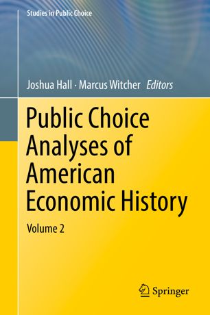 Public Choice Analyses Of American Economic History Volume 2 1st Ed Joshua Hall