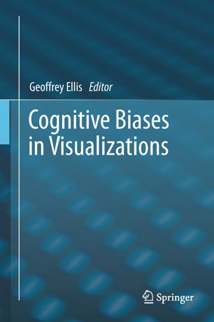 Cognitive Biases In Visualizations 1st Ed Geoffrey Ellis