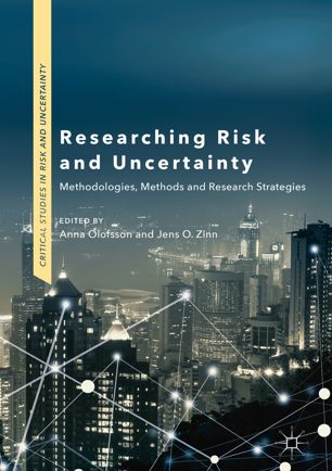 Researching Risk And Uncertainty Methodologies Methods And Research Strategies 1st Ed Anna Olofsson