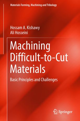 Machining Difficulttocut Materials Basic Principles And Challenges 1st Ed Hossam A Kishawy