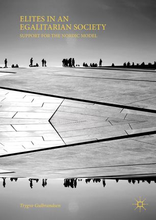 Elites In An Egalitarian Society Support For The Nordic Model 1st Ed Trygve Gulbrandsen