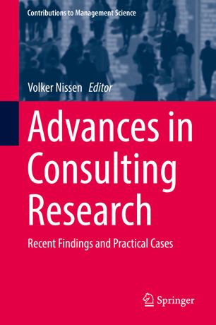 Advances In Consulting Research Recent Findings And Practical Cases 1st Ed Volker Nissen
