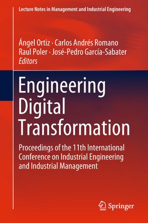Engineering Digital Transformation Proceedings Of The 11th International Conference On Industrial Engineering And Industrial Management 1st Ed Ngel Ortiz