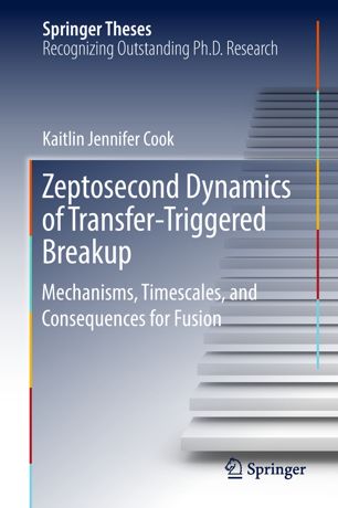 Zeptosecond Dynamics Of Transfertriggered Breakup Mechanisms Timescales And Consequences For Fusion 1st Ed Kaitlin Jennifer Cook