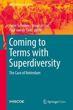 Coming To Terms With Superdiversity The Case Of Rotterdam 1st Ed Peter Scholten