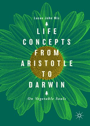 Life Concepts From Aristotle To Darwin On Vegetable Souls 1st Ed Lucas John Mix