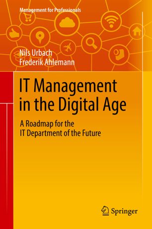 It Management In The Digital Age A Roadmap For The It Department Of The Future 1st Ed Nils Urbach
