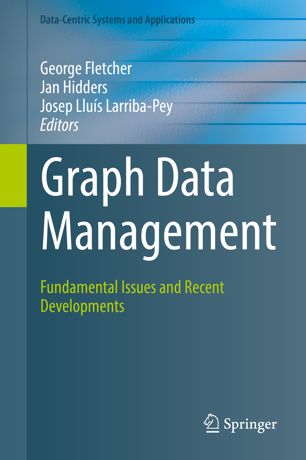 Graph Data Management Fundamental Issues And Recent Developments 1st Ed George Fletcher