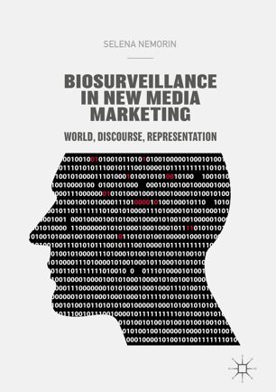 Biosurveillance In New Media Marketing World Discourse Representation 1st Ed Selena Nemorin