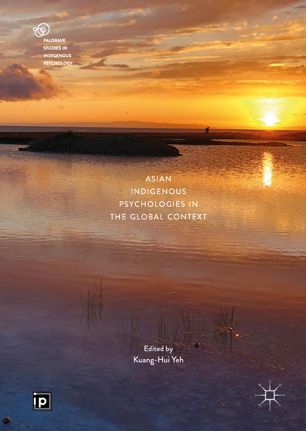 Asian Indigenous Psychologies In The Global Context 1st Ed Kuanghui Yeh