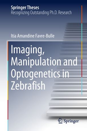 Imaging Manipulation And Optogenetics In Zebrafish 1st Ed Itia Amandine Favrebulle