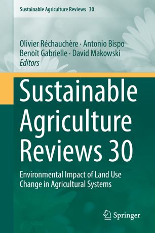 Sustainable Agriculture Reviews 30 Environmental Impact Of Land Use Change In Agricultural Systems 1st Ed Olivier Rchauchre