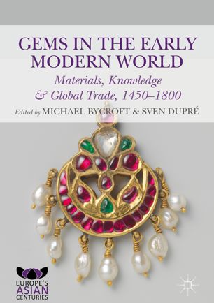 Gems In The Early Modern World Materials Knowledge And Global Trade 14501800 1st Ed Michael Bycroft