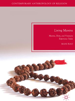 Living Mantra Mantra Deity And Visionary Experience Today 1st Ed Mani Rao